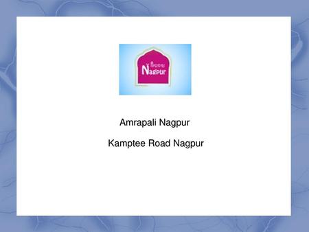Amrapali Nagpur Kamptee Road Nagpur