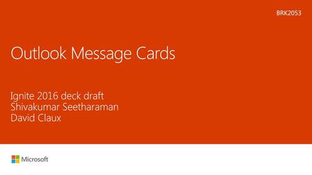 Outlook Message Cards Ignite 2016 deck draft Shivakumar Seetharaman