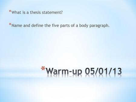 Warm-up 05/01/13 What is a thesis statement?