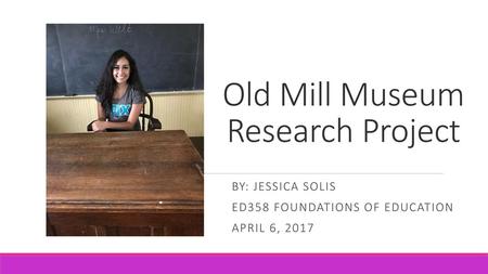 Old Mill Museum Research Project