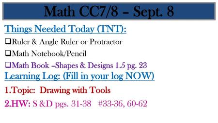 Math CC7/8 – Sept. 8 Things Needed Today (TNT):