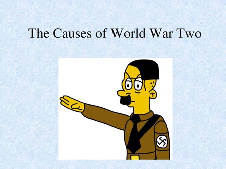 The Causes of World War Two