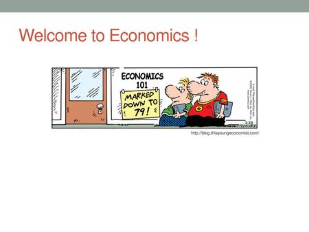 Welcome to Economics ! http://blog.thisyoungeconomist.com/