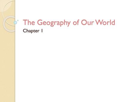 The Geography of Our World