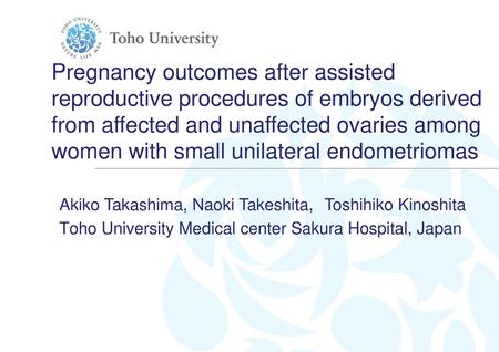 Pregnancy outcomes after assisted reproductive procedures of embryos derived from affected and unaffected ovaries among women with small unilateral endometriomas.