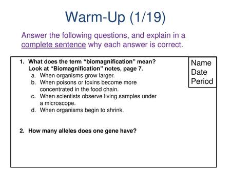 Warm-Up (1/19) Answer the following questions, and explain in a complete sentence why each answer is correct. What does the term “biomagnification” mean?