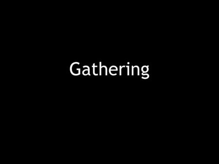 Gathering.