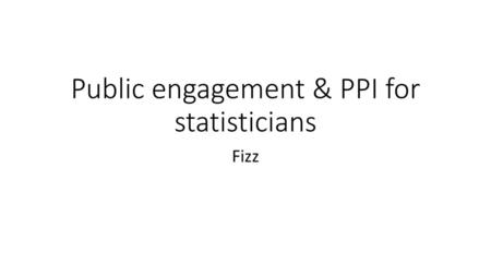 Public engagement & PPI for statisticians