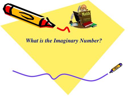 What is the Imaginary Number?