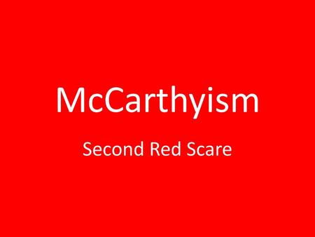 McCarthyism Second Red Scare.