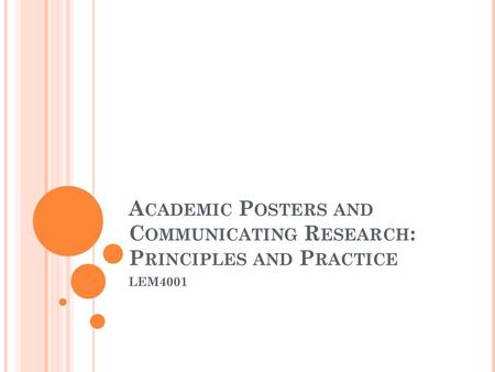Academic Posters and Communicating Research: Principles and Practice