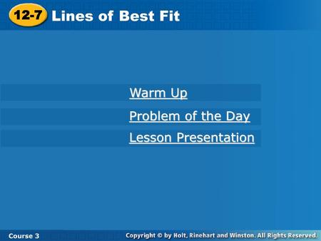 Lines of Best Fit 12-7 Warm Up Problem of the Day Lesson Presentation