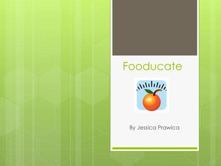 Fooducate By Jessica Prawica.