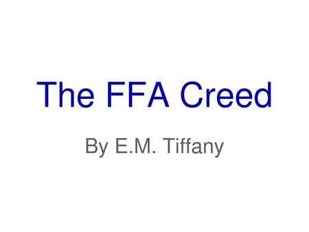 The FFA Creed By E.M. Tiffany.