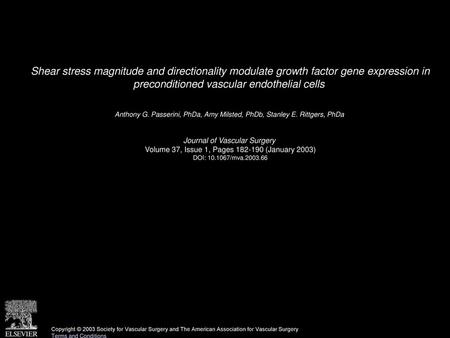 Shear stress magnitude and directionality modulate growth factor gene expression in preconditioned vascular endothelial cells  Anthony G. Passerini, PhDa,