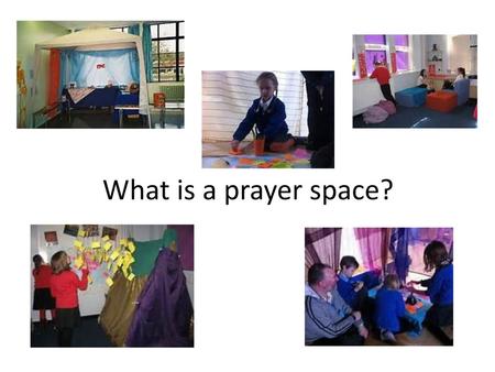 What is a prayer space?.