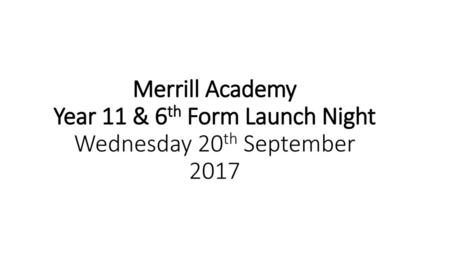 Merrill Academy Year 11 & 6th Form Launch Night Wednesday 20th September 2017.