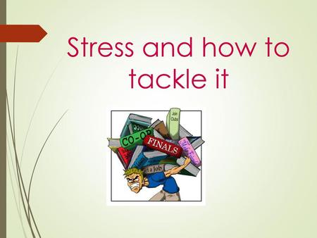 Stress and how to tackle it