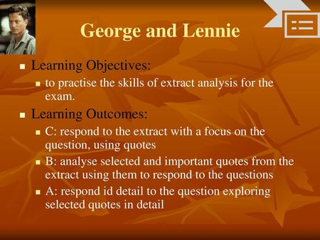 George and Lennie Learning Objectives: Learning Outcomes: