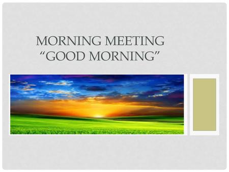 Morning Meeting “Good morning”