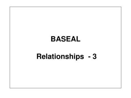 BASEAL Relationships - 3