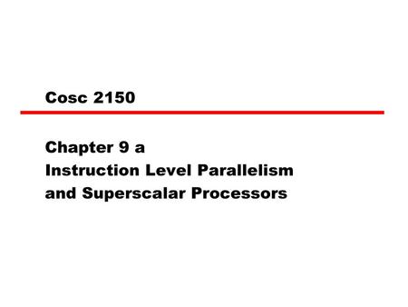 Chapter 9 a Instruction Level Parallelism and Superscalar Processors