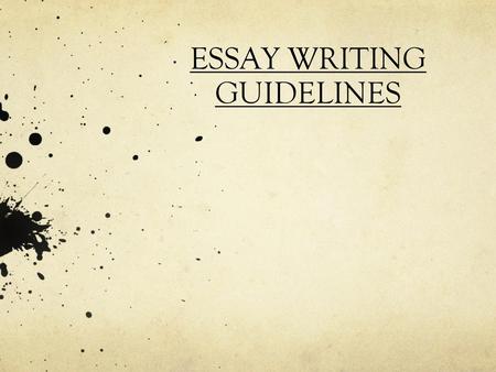 ESSAY WRITING GUIDELINES