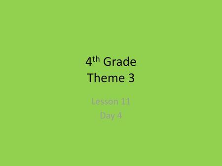4th Grade Theme 3 Lesson 11 Day 4.