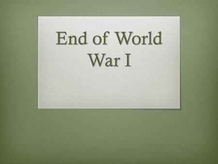 End of World War I.