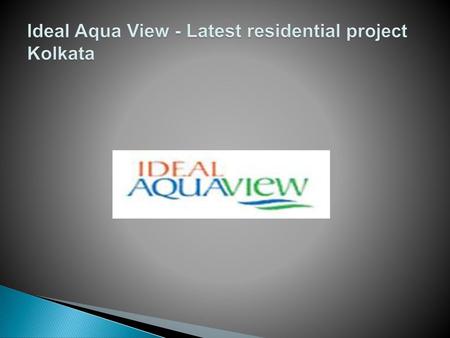 Ideal Aqua View - Latest residential project Kolkata