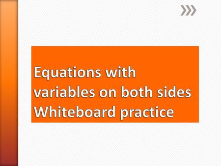 Equations with variables on both sides Whiteboard practice