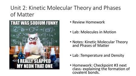 Unit 2: Kinetic Molecular Theory and Phases of Matter