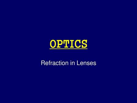 OPTICS Refraction in Lenses.