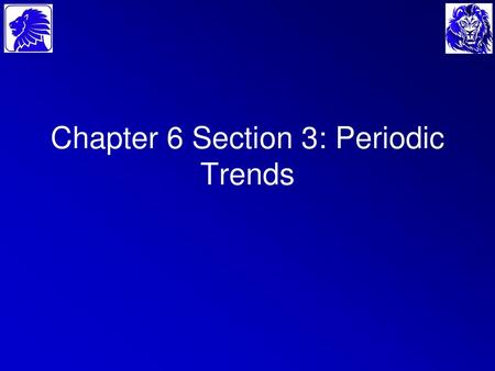 Chapter 6 Section 3: Periodic Trends