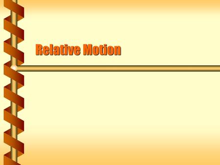 Relative Motion.