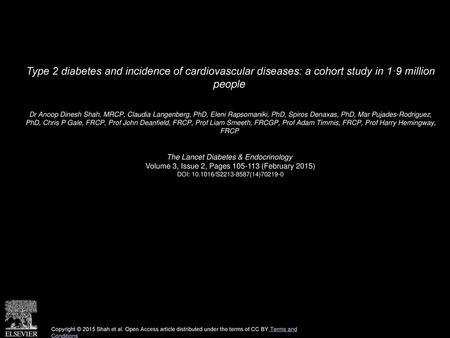 Type 2 diabetes and incidence of cardiovascular diseases: a cohort study in 1·9 million people  Dr Anoop Dinesh Shah, MRCP, Claudia Langenberg, PhD, Eleni.