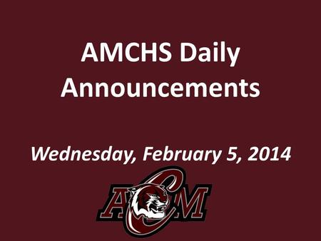 AMCHS Daily Announcements Wednesday, February 5, 2014