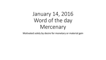 January 14, 2016 Word of the day Mercenary