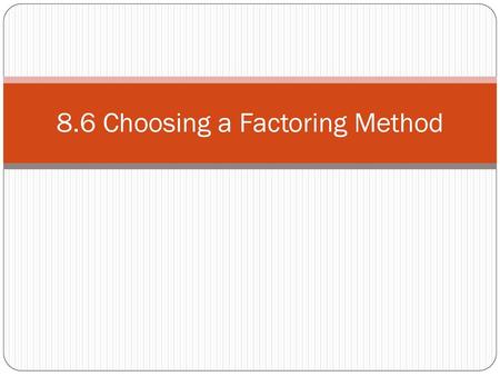 8.6 Choosing a Factoring Method