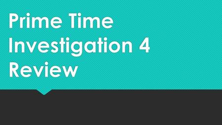 Prime Time Investigation 4 Review