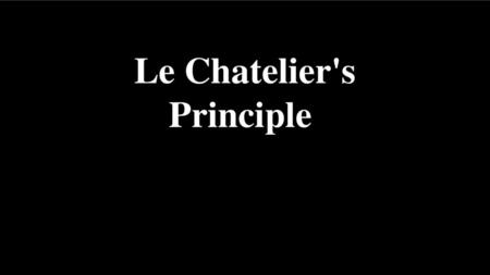 Le Chatelier's Principle.
