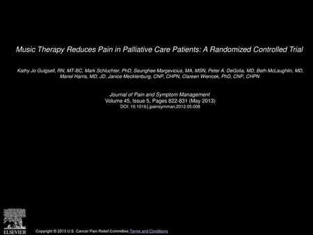 Music Therapy Reduces Pain in Palliative Care Patients: A Randomized Controlled Trial  Kathy Jo Gutgsell, RN, MT-BC, Mark Schluchter, PhD, Seunghee Margevicius,