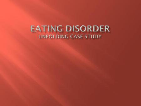 Eating Disorder Unfolding Case Study