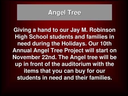 Angel Tree Giving a hand to our Jay M. Robinson High School students and families in need during the Holidays. Our 10th Annual Angel Tree Project will.