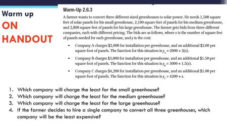 Warm up ON HANDOUT Which company will charge the least for the small greenhouse? Which company will charge the least for the medium greenhouse? Which.