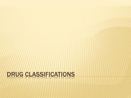 Drug Classifications.