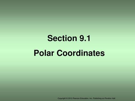 Section 9.1 Polar Coordinates