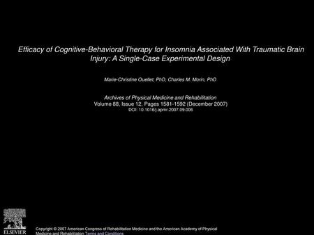 Efficacy of Cognitive-Behavioral Therapy for Insomnia Associated With Traumatic Brain Injury: A Single-Case Experimental Design  Marie-Christine Ouellet,