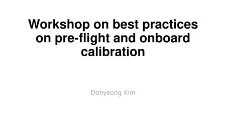 Workshop on best practices on pre-flight and onboard calibration