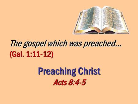 The gospel which was preached... (Gal. 1:11-12)
